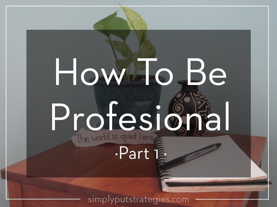 How to be professional.