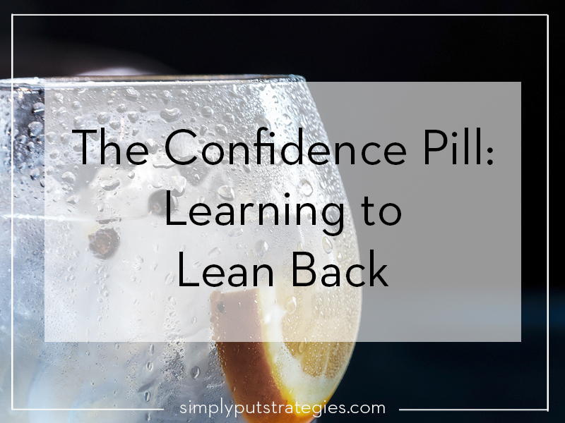 The Confidence Pill: Learning to Lean Back