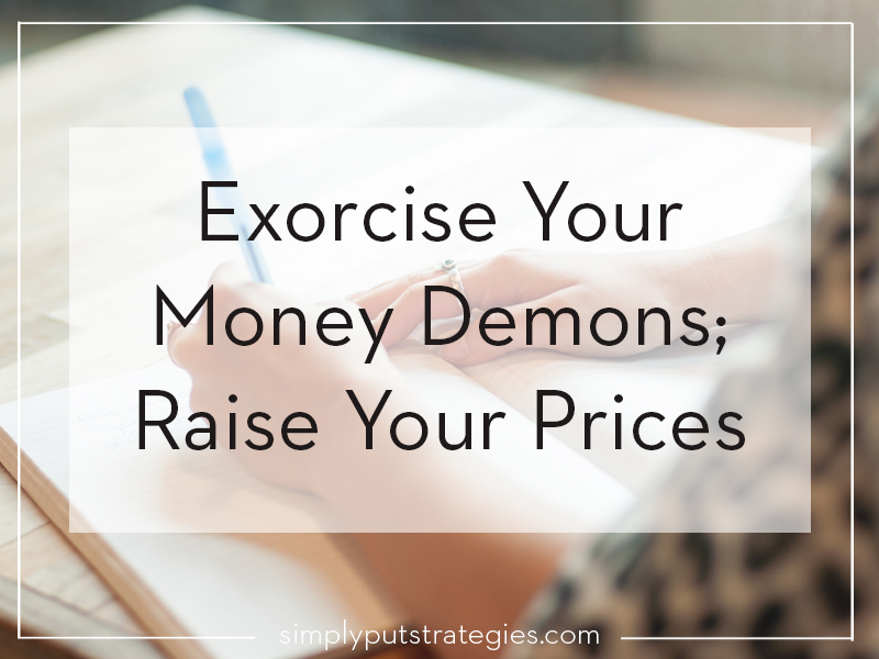 Exorcise your demons; raise your prices