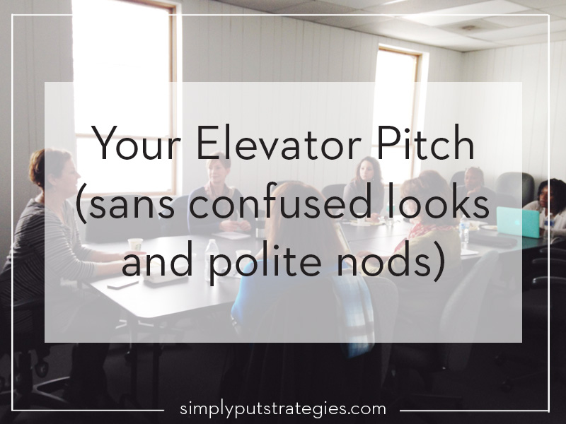 Your Elevator Pitch (sans confused looks and polite nods!)