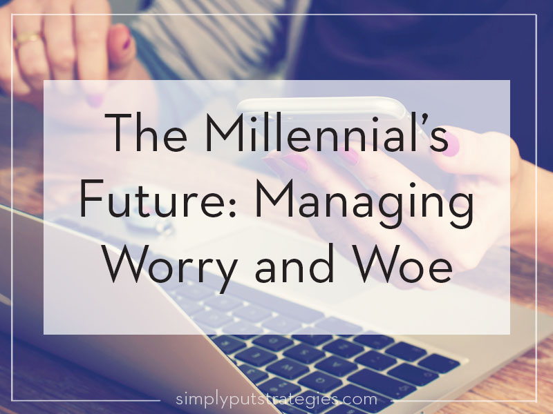 The Millennial's Future: Managing Worry and Woe