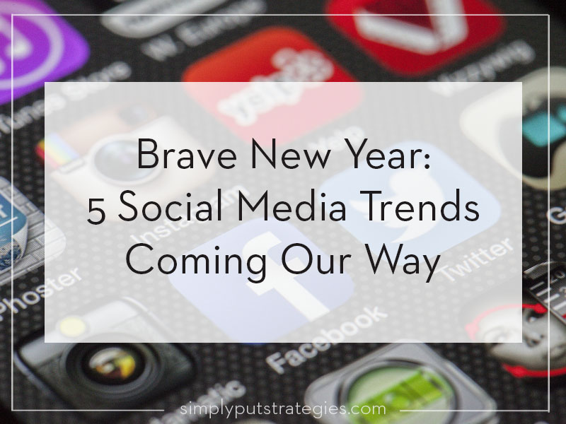 Brave New Year: 5 Social Media Trends Coming Our Way