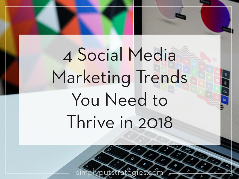 Blog post: 4 Social Media Marketing Trends You Need to Thrive in 2018