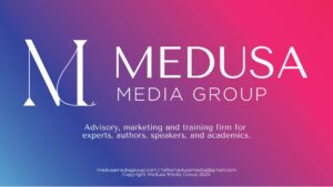 Medusa Media Group is an advisory, marketing and training firm for experts, authors, speakers, and academics. medusamediagroup.com | hellomedusamedia@gmail.com Copyright Medusa Media Group 2024